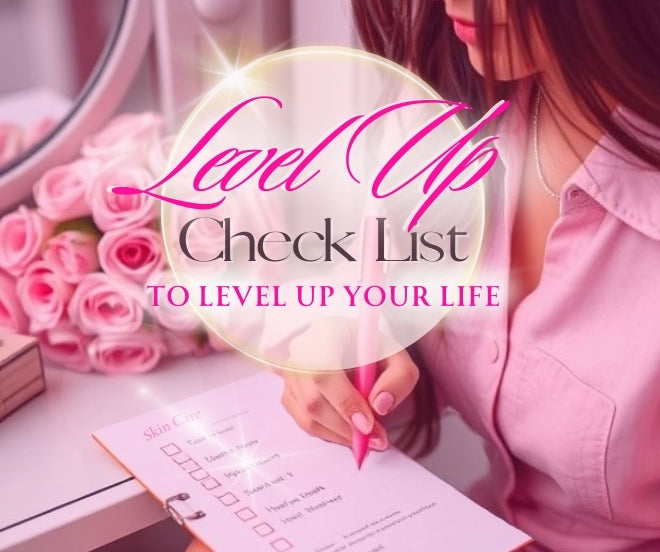level up your life checklist, to plan your glow up in every way until you become unrecognisable